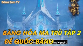 BĂNG HỎA MA TRÙ TẬP 2ĐẾ QUỐC BĂNG NGUYỆT