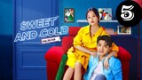 Sweet and Cold Episode 5 [Eng Sub]
