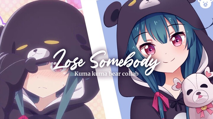 Lose Somebody ❤️ | Kuma kuma bear | Collab edit