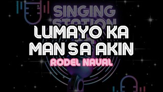 LUMAYO KA MAN SA AKIN - RODEL NAVAL | Karaoke Version