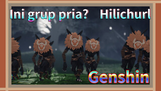 Ini grup pria? Hilichurl