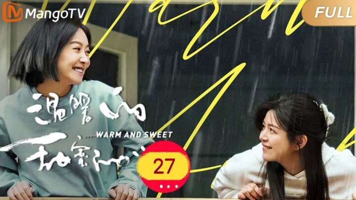 🇨🇳 Warm And Sweet (2023) | Episode 27 | Eng Sub | HD