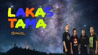 Lakas Tama - Siakol (LYRICS)