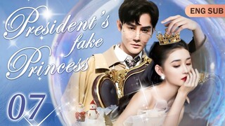 [Eng Sub] President’s Fake Princess EP07｜Chinese drama eng sub｜Plot to Meet You