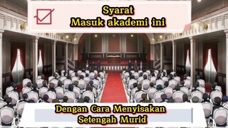 Syarat Masuk Akademi Elite Ini Dengan Cara Menyingkirkan Partner Mu... (..AMV..)