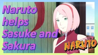 Naruto helps Sasuke Và Sakura