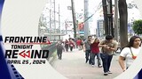 Frontline Tonight Rewind | April 25, 2024 #FrontlineRewind