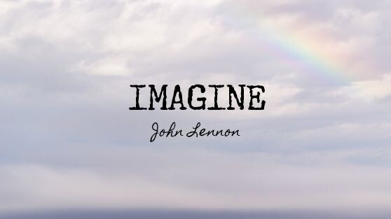 IMAGINE (BY; John Lennon)