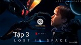 Review phim : Lạc ngoài hành tinh - Lost in space Tập 3 Full HD ( 2018) - ( Tóm tắt bộ phim )