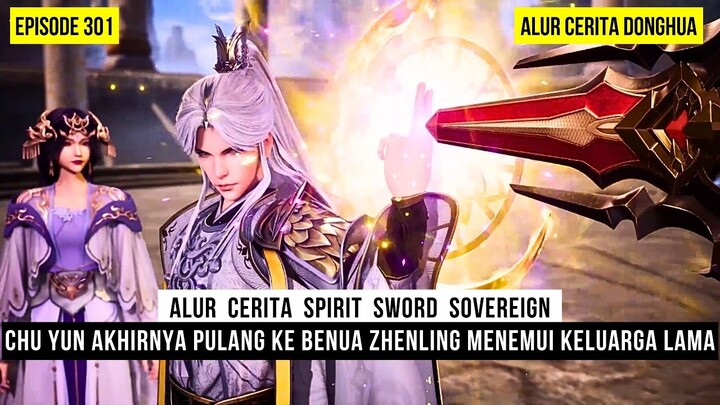 CHU YUN PULANG KE BENUA ZHENLING MENEMUI KELUARGA & MURIDNY - DONGHUA SPIRIT SWORD SOVEREIGN EPS 301