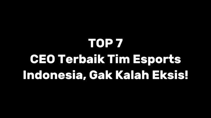 TOP 7 CEO Terbaik Tim ESPORTS Indonesia Gak Kalah Eksis