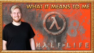 What Half-Life Means To Me - Michael Johnson From Vidiots