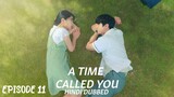 A Time Called You || Hindi Dubbed || Season 01 Episode 11 || AkS Korean Drama