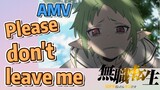 [Mushoku Tensei]  AMV | Please don't leave me