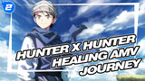 [Hunter x Hunter Healing AMV] Journey_2