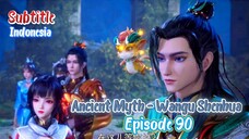 Indo Sub– Ancient Myth Episode 90 - Wangu Shenhua