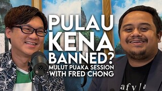 PULAU KENA BANNED?! - Mulut Puaka Session with Fred Chong (Producer & CEO WebTVAsia)