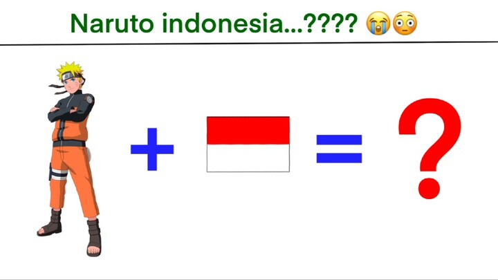 Naruto versi indonesia macam mana???