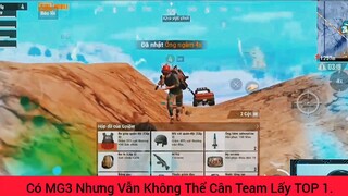 Có MG3 nhưng vẫn không thể Cân team lấy top 1