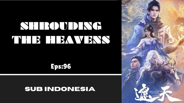 [SHAROUDING THE HEAVEN] Eps:96