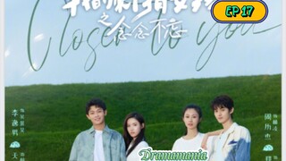 🇨🇳CLOSER TO YOU 2 EP 17(engsub)2023