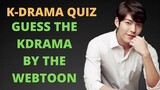 KDRAMA QUIZ -Guess the Korean Dramas by their Webtoon!