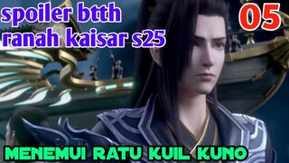 Batle Through The Heavens Ranah Kaisar S25 Part 05 : Xiao Yan Menemui Ratu Kuil Kuno