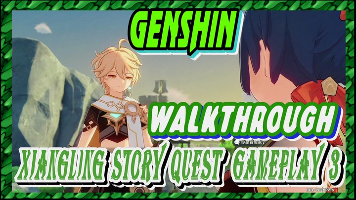 [Genshin  Walkthrough]  Xiangling Story Quest  Gameplay 3