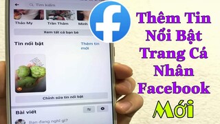 HƯỚNG DẪN THÊM TIN NỔI BẬT TRONG TRANG CÁ NHÂN FACEBOOK TRÊN ĐIỆN THOẠI | TÂN TIVI