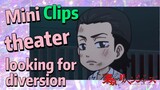 [Tokyo Revengers] Clips | Mini theater - looking for diversion