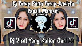 DJ TUTUP PINTU TUTUP JENDELA PAPALI MAMAM VIRAL TIK TOK TERBARU 2023 YANG KALIAN CARI !