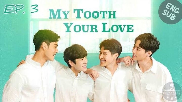 🇼🇸My tooth your love ep 3 eng sub