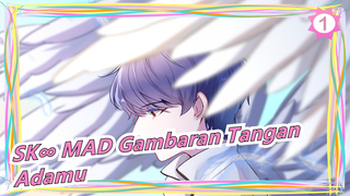 [SK∞ MAD Gambaran Tangan] Unknown Mother-Goose / Adamu-Sentris_1