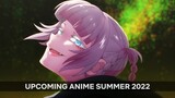 Upcoming 50 Anime in Summer 2022 (Final Ver.) | Compilation