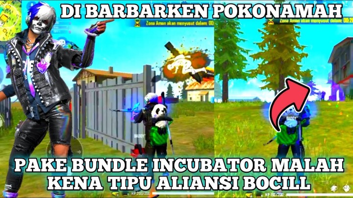 DI BARBARKEN PAKE BUNDLE INCUBATOR MALAH KENA TIPU BOCIL ALIANSI !! 20KILL GARENA FREE FIRE