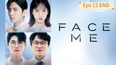 Face Me Eps 12 End [SUB INDO]