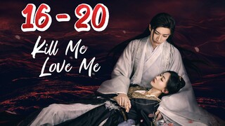 KiII Me ❤️ Me Episode 16 - 20