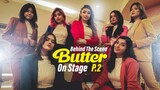 Behind the scene " Butter" on stage | P2 | Ridy Sheikh