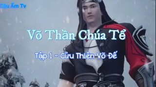 Võ Thần Chúa Tể _ Tập 1 - Cửu thiên võ đế