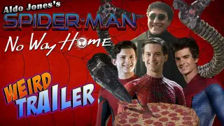 SPIDER-MAN NO WAY HOME Weird Trailer by Aldo Jones | WATCH THE 3 SPIDER-MAN IN ACTION TOGETHER