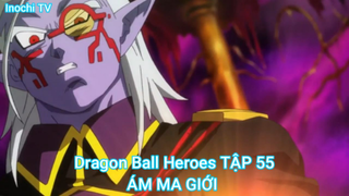 Dragon Ball Heroes TẬP 55-ÁM MA GIỚI