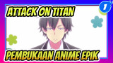 [Attack On Titan] "Berdiri, Musik Dimulai!" 15 Pembukaan Anime Epik_1