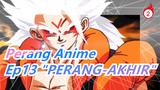 [Perang Anime] Ep13 "PERANG-AKHIR", Pertarungan Tertinggi!Zen’ō vs. Archon! Bom Energi Multiverse!_2