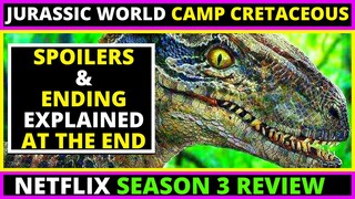 Jurassic World Camp Cretaceous Netflix Season 3 Review - (ENDING EXPLAINED and SPOILERS at the end)