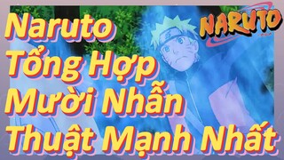 Naruto Tổng Hợp Mười Nhẫn Thuật Mạnh Nhất