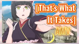 [That's What It Takes] AMV