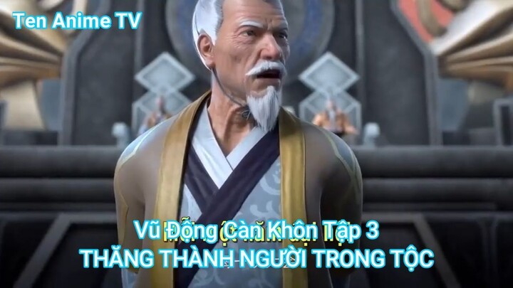 Vũ Động Càn Khôn Tập 3-THĂNG THÀNH NGƯỜI TRONG TỘC