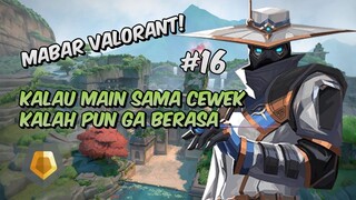 Kalau Main Sama Cewek, Kalahpun Ga Berasa! - Valorant Indonesia #16