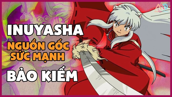 INUYASHA | Nguồn gốc và sức mạnh các BẢO KIẾM trong KHUYỂN DẠ XOA