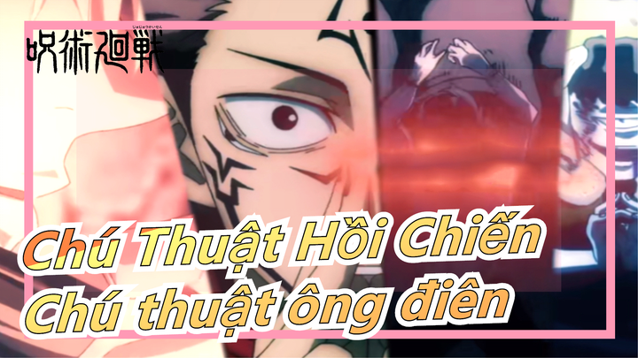 [Chú Thuật Hồi Chiến] “Chú thuật ông điên"